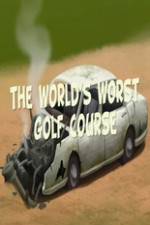 Watch The Worlds Worst Golf Course Soap2day