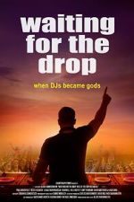 Watch Waiting For The Drop: Rise of the Superstar DJs Soap2day