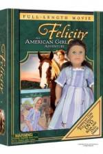 Watch Felicity An American Girl Adventure Soap2day