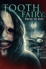 Watch Tooth Fairy: Drill to Kill Soap2day