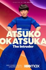Watch Atsuko Okatsuka: The Intruder Soap2day