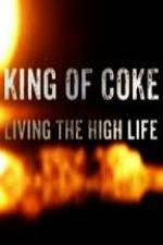 Watch King Of Coke: Living The High Life Soap2day