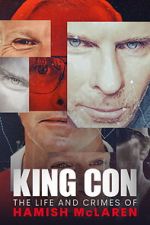 Watch King Con: The Life and Crimes of Hamish Mclaren Soap2day