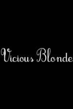 Watch Vicious Blonde Soap2day