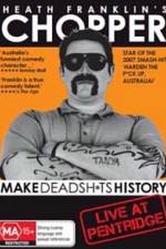 Watch Heath Franklins: Chopper Make Deadshits History - Live at  Pentridge Soap2day