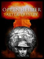 Watch Oppenheimer After Trinity Soap2day