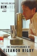 Watch The Disappearance of Eleanor Rigby: Him Soap2day