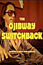 Watch The Ojibway Switchback Soap2day