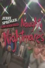 Watch Jerry Springer Uncensored Naughty Nightmares Soap2day