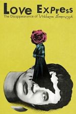 Watch Love Express. The Disappearance of Walerian Borowczyk Soap2day