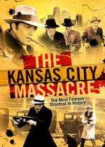 Watch The Kansas City Massacre Soap2day