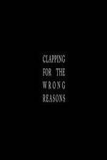 Watch Clapping for the Wrong Reasons Soap2day