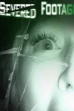 Watch Severed Footage Soap2day