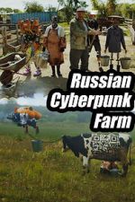 Watch Russian Cyberpunk Farm Soap2day