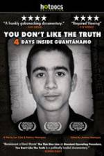Watch You Dont Like the Truth 4 Days Inside Guantanamo Soap2day