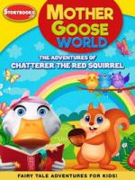 Watch Mother Goose World: The Adventures of Chatterer the Red Squirrel Soap2day