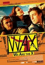 Watch WAX: We Are the X Soap2day