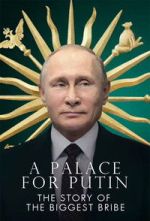 Watch Putin\'s Palace: History of World\'s Largest Bribe Soap2day