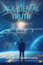Watch Accidental Truth: Next - Beyond UFO Disclosure Soap2day