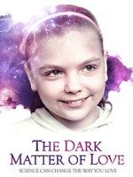 Watch The Dark Matter of Love Soap2day