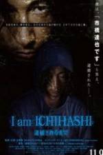 Watch I am Ichihashi: Taiho sareru made Soap2day