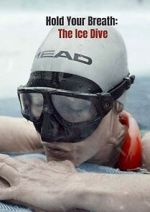 Watch Hold Your Breath: The Ice Dive (Short 2022) Soap2day