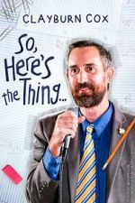 Watch Clayburn Cox: So Here\'s the Thing (TV Special 2025) Soap2day