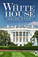 Watch The White House: Inside Story Soap2day