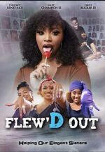 Watch Flew\'D Out Soap2day