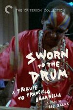Watch Sworn to the Drum: A Tribute to Francisco Aguabella Soap2day