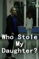 Watch Who Stole My Daughter? Soap2day