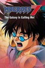 Watch Macross 7: The Galaxy Is Calling Me! Soap2day