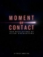 Watch Moment of Contact: New Revelations of Alien Encounters Soap2day