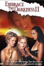Watch Embrace the Darkness II Soap2day