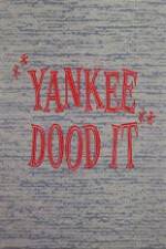 Watch Yankee Dood It Soap2day
