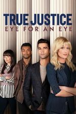 Watch True Justice: Eye For An Eye Soap2day
