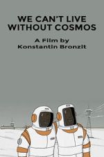Watch We Can\'t Live Without Cosmos (Short 2014) Soap2day