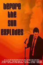 Watch Before the Sun Explodes Soap2day