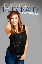 Watch Heather McDonald: I Don't Mean to Brag Soap2day