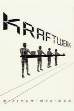 Watch Kraftwerk: Minimum-Maximum Soap2day