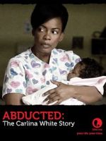 Watch Abducted: The Carlina White Story Soap2day