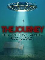 Watch The Journey: The Anthony Woods UFO Encounter Soap2day