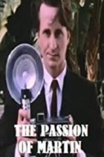 Watch The Passion of Martin Soap2day