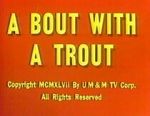 Watch A Bout with a Trout (Short 1947) Soap2day
