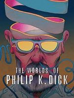 Watch The Worlds of Philip K. Dick Soap2day