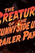 Watch The Creature of the Sunny Side Up Trailer Park Soap2day