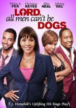 Watch Lord, All Men Can\'t Be Dogs Soap2day