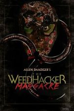 Watch The Weedhacker Massacre Soap2day
