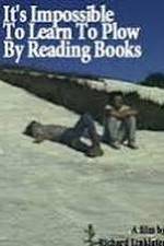 Watch It's Impossible to Learn to Plow by Reading Books Soap2day