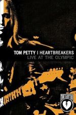 Watch Tom Petty & the Heartbreakers - Live at the Olympic (The Last DJ) Soap2day